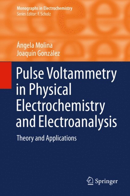 Joaquin Gonzalez, Angela Molina - Pulse Voltammetry in Physical Electrochemistry and Electroanalysis, E-bok