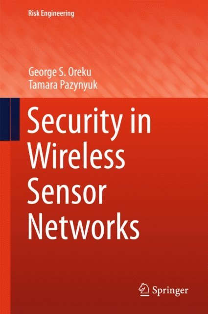 Tamara Pazynyuk, George S. Oreku - Security in Wireless Sensor Networks, E-bok