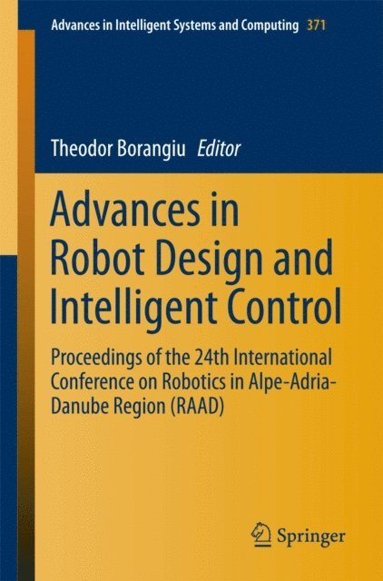 Theodor Borangiu - Advances in Robot Design and Intelligent Control, E-bok