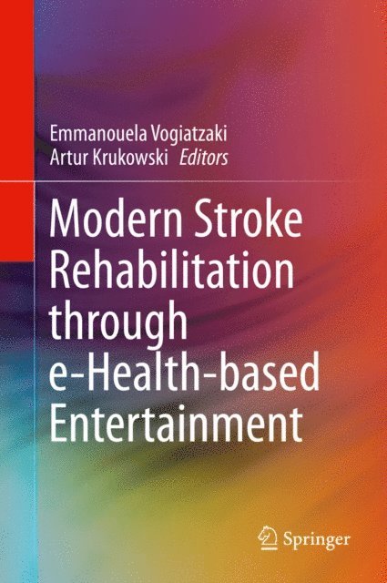 Artur Krukowski, Emmanouela Vogiatzaki - Modern Stroke Rehabilitation through e-Health-based Entertainment, E-bok