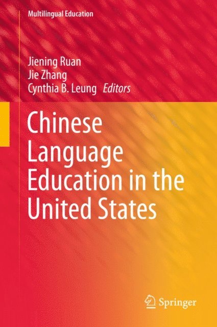 Cynthia B. Leung, Jie Zhang, Jiening Ruan - Chinese Language Education in the United States, E-bok