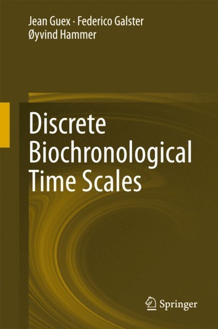 oyvind Hammer, Federico Galster, Jean Guex - Discrete Biochronological Time Scales, E-bok