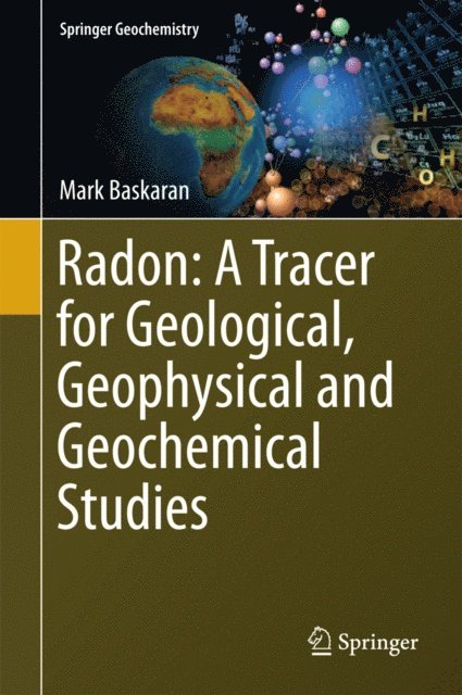 Mark Baskaran - Radon: A Tracer for Geological, Geophysical and Geochemical Studies, E-bok
