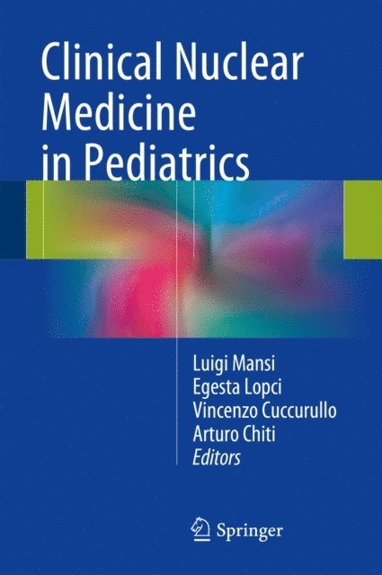 Arturo Chiti, Vincenzo Cuccurullo, Egesta Lopci, Luigi Mansi - Clinical Nuclear Medicine in Pediatrics, E-bok