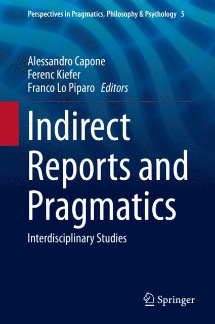 Franco Lo Piparo, Ferenc Kiefer, Alessandro Capone - Indirect Reports and Pragmatics, E-bok