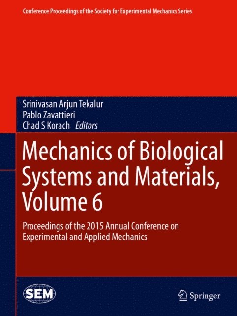 Chad S Korach, Pablo Zavattieri, Srinivasan Arjun Tekalur - Mechanics of Biological Systems and Materials, Volume 6, E-bok