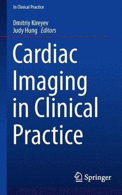 Cardiac Imaging in Clinical Practice av Dmitriy Kireyev, Judy Hung