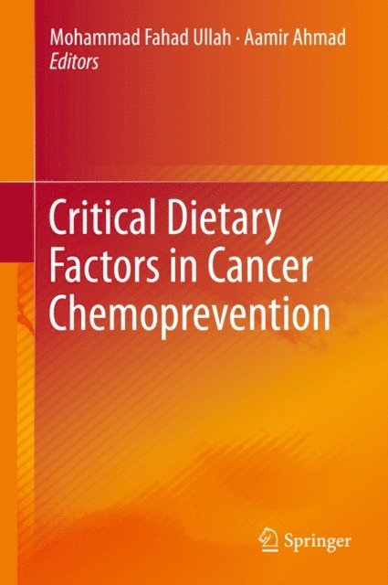 Aamir Ahmad, Mohammad Fahad Ullah - Critical Dietary Factors in Cancer Chemoprevention, E-bok