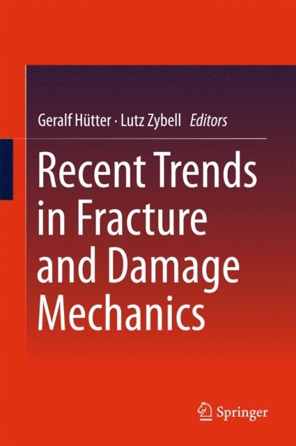 Lutz Zybell, Geralf Hutter - Recent Trends in Fracture and Damage Mechanics, E-bok