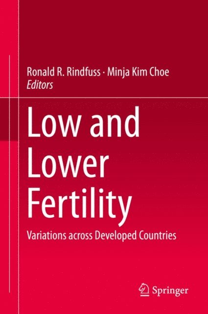 Minja Kim Choe, Ronald R. Rindfuss - Low and Lower Fertility, E-bok