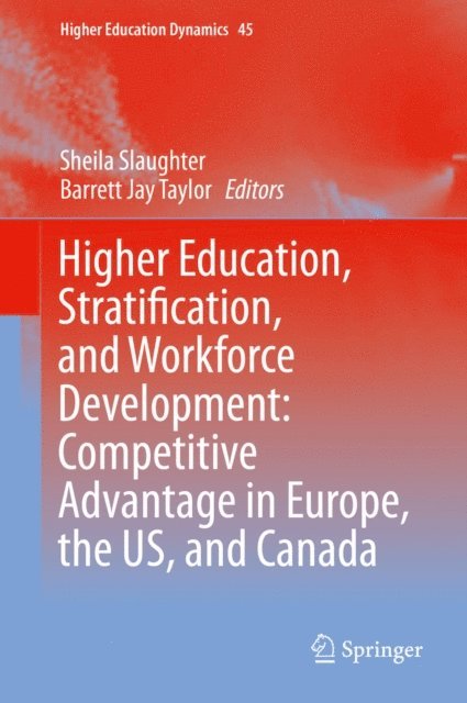 Barrett Jay Taylor, Sheila Slaughter - Higher Education, Stratification, and Workforce Development, E-bok