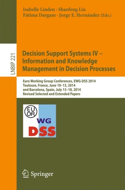 Jorge E. Hernandez, Fatima Dargam, Shaofeng Liu, Isabelle Linden - Decision Support Systems IV - Information and Knowledge Management in Decision Processes, E-bok