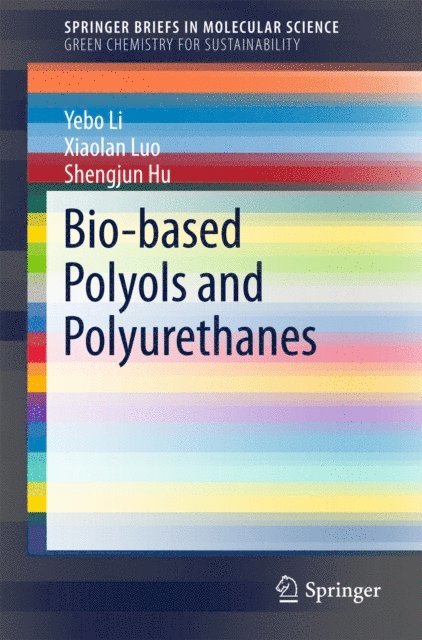 Shengjun Hu, Xiaolan Luo, Yebo Li - Bio-based Polyols and Polyurethanes, E-bok