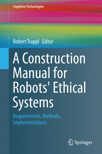 Robert Trappl - Construction Manual for Robots' Ethical Systems, E-bok