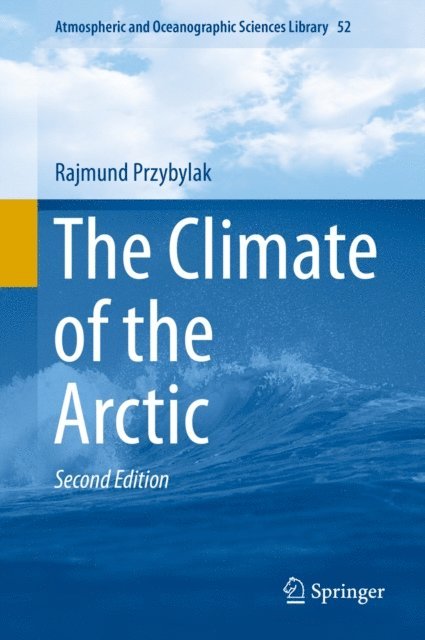 Rajmund Przybylak - Climate of the Arctic, E-bok