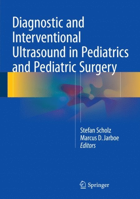 Marcus D. Jarboe, Stefan Scholz - Diagnostic and Interventional Ultrasound in Pediatrics and Pediatric Surgery, E-bok