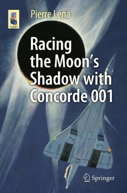 Pierre Lena - Racing the Moon's Shadow with Concorde 001, E-bok