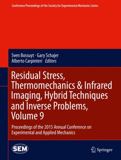 Alberto Carpinteri, Gary Schajer, Sven Bossuyt - Residual Stress, Thermomechanics & Infrared Imaging, Hybrid Techniques and Inverse Problems, Volume 9, E-bok