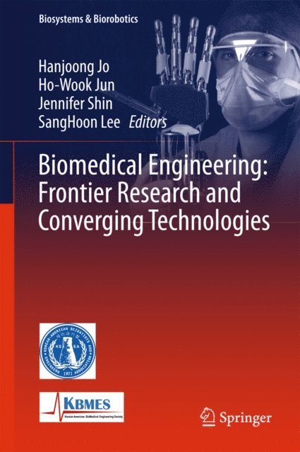 SangHoon Lee, Jennifer Shin, Ho-Wook Jun, Hanjoong Jo - Biomedical Engineering: Frontier Research and Converging Technologies, E-bok
