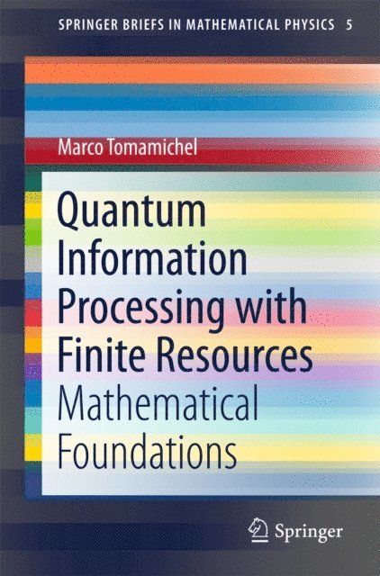 Marco Tomamichel - Quantum Information Processing with Finite Resources, E-bok