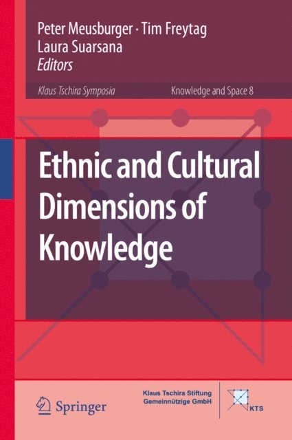 Laura Suarsana, Tim Freytag, Peter Meusburger - Ethnic and Cultural Dimensions of Knowledge, E-bok