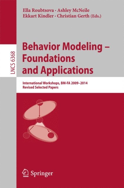 Christian Gerth, Ekkart Kindler, Ashley McNeile, Ella Roubtsova - Behavior Modeling -- Foundations and Applications, E-bok