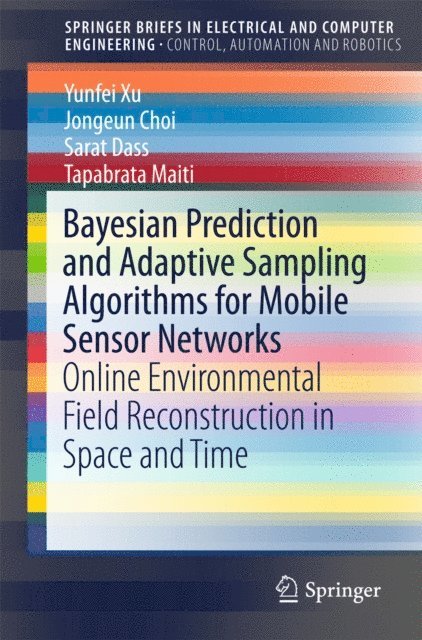 Tapabrata Maiti, Sarat Dass, Jongeun Choi, Yunfei Xu - Bayesian Prediction and Adaptive Sampling Algorithms for Mobile Sensor Networks, E-bok