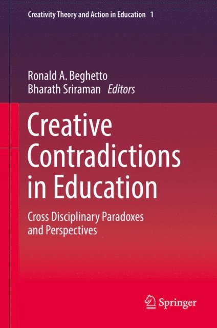 Bharath Sriraman, Ronald A. Beghetto - Creative Contradictions in Education, E-bok