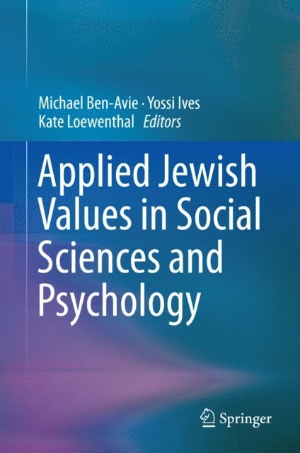 Kate Loewenthal, Yossi Ives, Michael Ben-Avie - Applied Jewish Values in Social Sciences and Psychology, E-bok