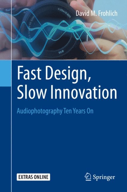 David M. Frohlich - Fast Design, Slow Innovation, E-bok