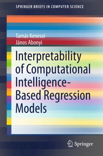 Janos Abonyi, Tamas Kenesei - Interpretability of Computational Intelligence-Based Regression Models, E-bok