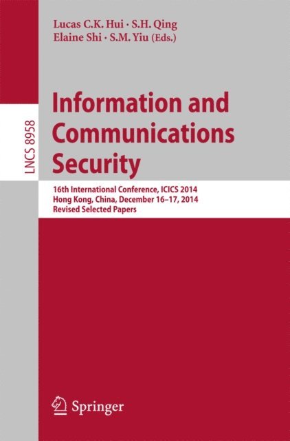 S. M. Yiu, Elaine Shi, S. H. Qing, Lucas C. K. Hui - Information and Communications Security, E-bok