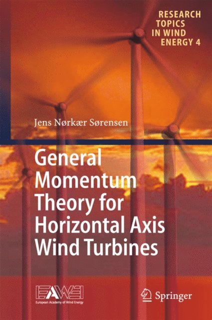 Jens Norkaer Sorensen - General Momentum Theory for Horizontal Axis Wind Turbines, E-bok
