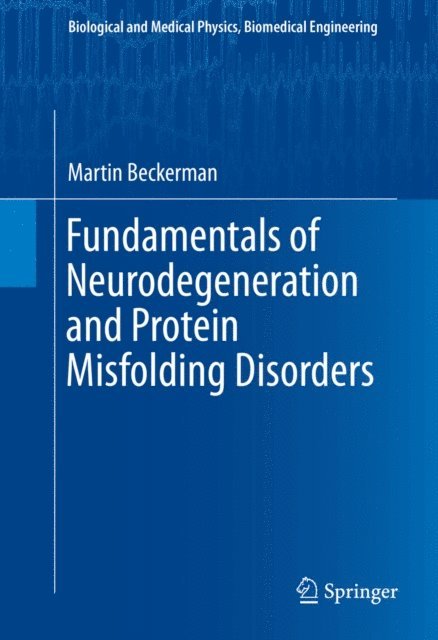 Martin Beckerman - Fundamentals of Neurodegeneration and Protein Misfolding Disorders, E-bok