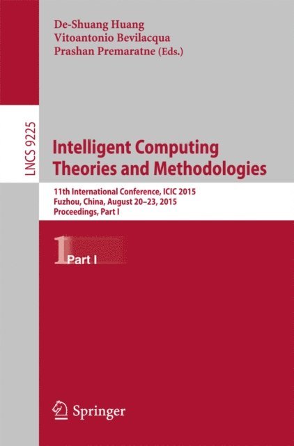 Prashan Premaratne, Vitoantonio Bevilacqua, De-Shuang Huang - Intelligent Computing Theories and Methodologies, E-bok