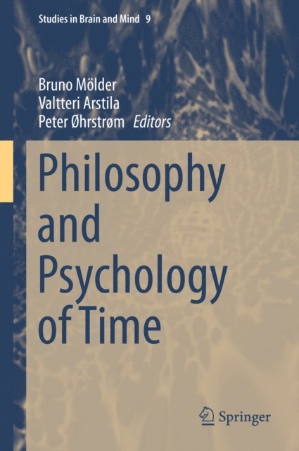 Peter ohrstrom, Valtteri Arstila, Bruno Molder - Philosophy and Psychology of Time, E-bok