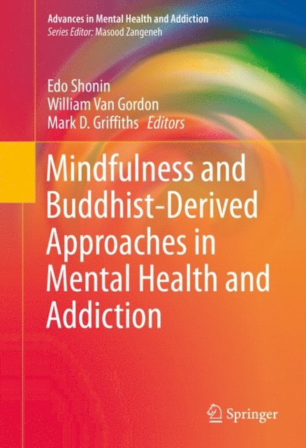 Mark D. Griffiths, William Van Gordon, Edo Shonin - Mindfulness and Buddhist-Derived Approaches in Mental Health and Addiction, E-bok