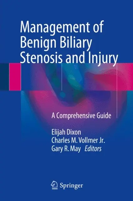 Gary R. May, Charles M. Vollmer Jr., Elijah Dixon - Management of Benign Biliary Stenosis and Injury, E-bok. Tillgänglighet: Lägg i varukorg