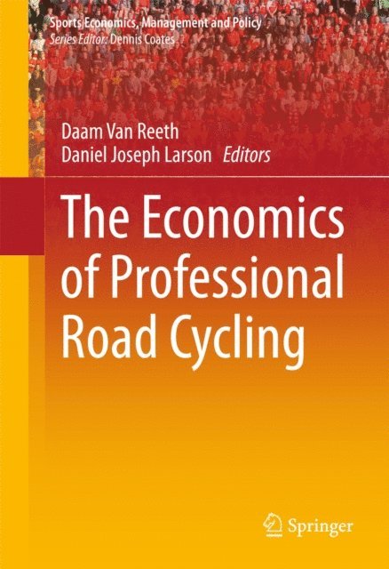 Daniel J. Larson, Daam Van Reeth - Economics of Professional Road Cycling, E-bok