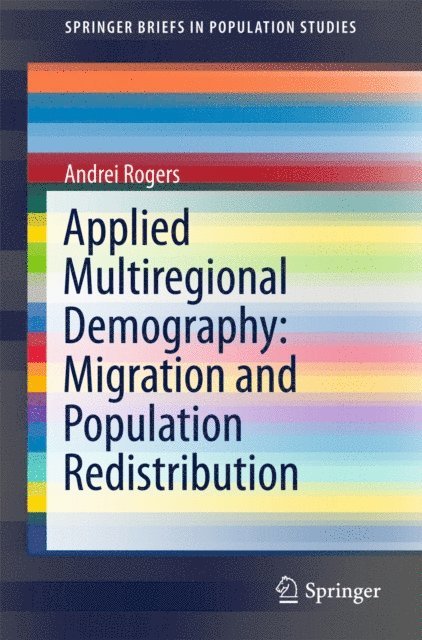 Andrei Rogers - Applied Multiregional Demography: Migration and Population Redistribution, E-bok