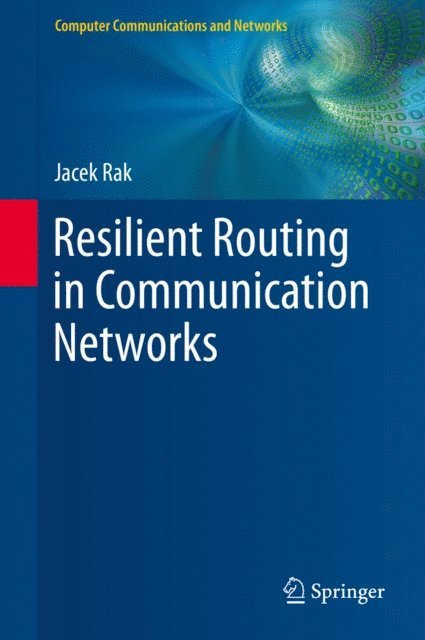 Jacek Rak - Resilient Routing in Communication Networks, E-bok