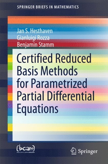Benjamin Stamm, Gianluigi Rozza, Jan S Hesthaven - Certified Reduced Basis Methods for Parametrized Partial Differential Equations, E-bok
