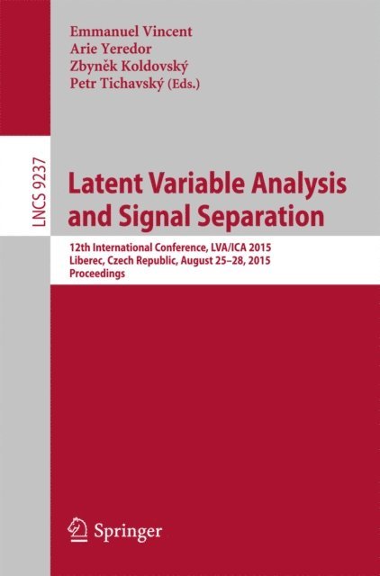 Petr Tichavsky, Zbynek Koldovsky, Arie Yeredor, Emmanuel Vincent - Latent Variable Analysis and Signal Separation, E-bok