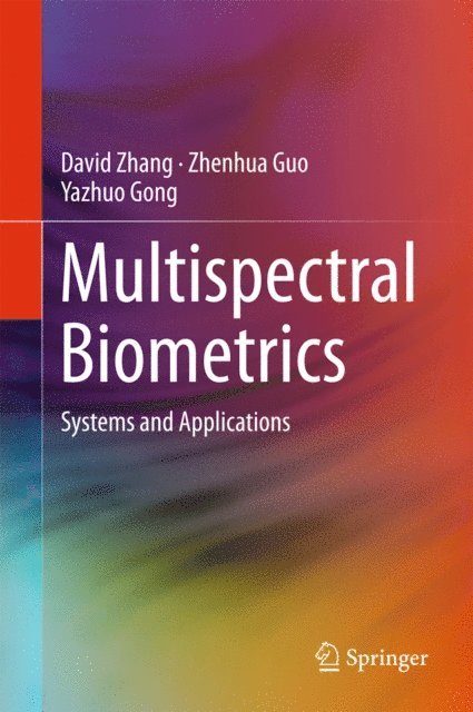 Yazhuo Gong, Zhenhua Guo, David Zhang - Multispectral Biometrics, E-bok