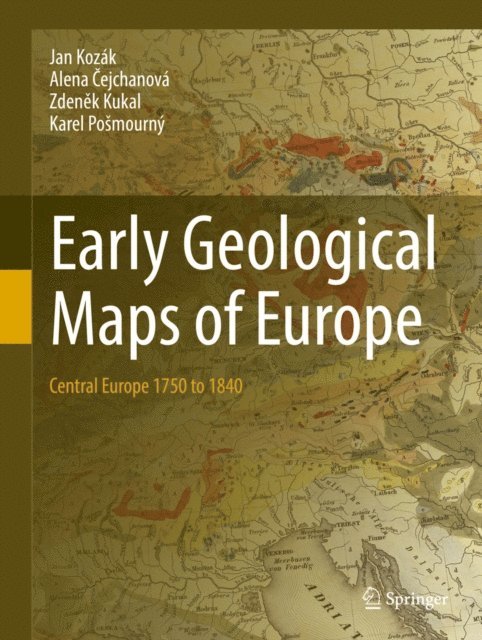 Karel Posmourny, Zdenek Kukal, Alena Cejchanova, Jan Kozak - Early Geological Maps of Europe, E-bok