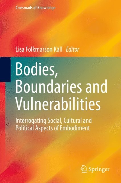 Lisa Folkmarson Kall - Bodies, Boundaries and Vulnerabilities, E-bok