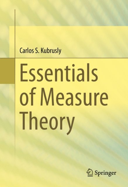 Carlos S. Kubrusly - Essentials of Measure Theory, E-bok. Tillgänglighet: Lägg i varukorg
