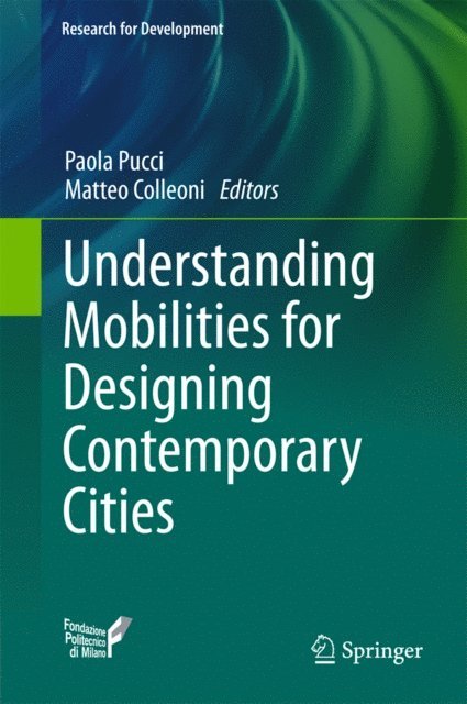 Matteo Colleoni, Paola Pucci - Understanding Mobilities for Designing Contemporary Cities, E-bok