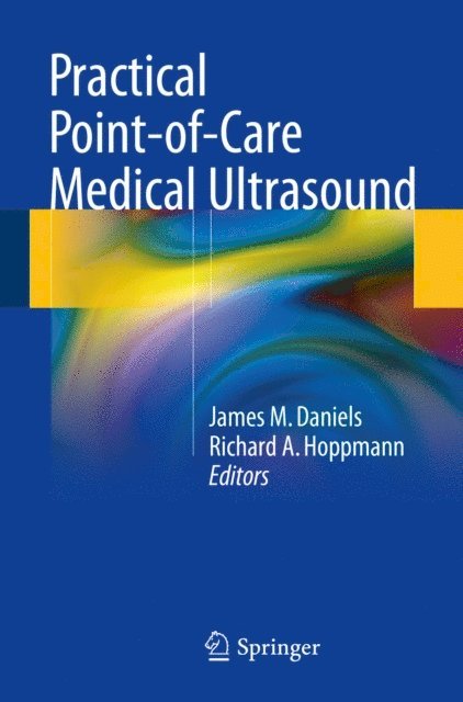 Richard A. Hoppmann, James M. Daniels - Practical Point-of-Care Medical Ultrasound, E-bok