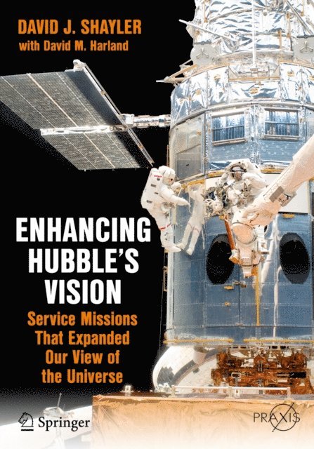 David M. Harland, David J. Shayler - Enhancing Hubble's Vision, E-bok